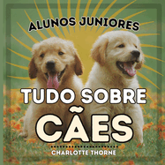 Alunos Juniores, Tudo Sobre Ces: Aprendendo Tudo Sobre o Melhor Amigo do Homem!