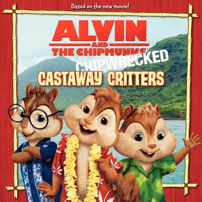 Alvin and the Chipmunks: Chipwrecked: Castaway Critters - Bright, J E