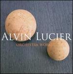 Alvin Lucier: Orchestral Works