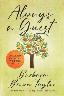 Always a Guest: Speaking of Faith Far from Home - Brown Taylor, Barbara