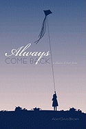 Always Come Back: A Collection of Short Stories - Brown, Adam David