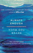 Always Enough, Never Too Much: 100 Devotions to Quit Comparing, Stop Hiding, and Start Living Wild and Free