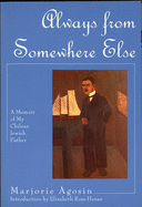 Always from Somewhere Else: A Memoir of My Chilean Jewish Father