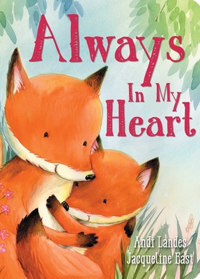 Always in My Heart - Landes, Andi, and East, Jacqueline (Illustrator)