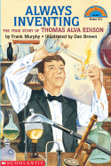Always Inventing: The Truestory of Thomas Alva Edison