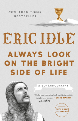 Always Look on the Bright Side of Life: A Sortabiography - Idle, Eric