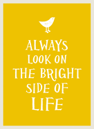 Always Look on the Bright Side of Life: Sunny Quotes to Lift Your Spirits