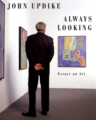 Always Looking: Essays on Art - Updike, John, and Carduff, Christopher (Editor)