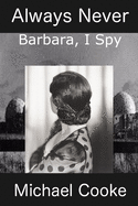 Always Never, Barbara, I Spy
