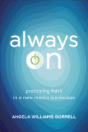 Always on: Practicing Faith in a New Media Landscape