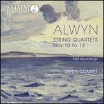 Alwyn: String Quartets Nos. 10-13