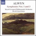 Alwyn: Symphonies Nos. 1 and 3