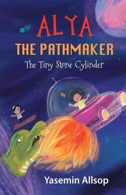 Alya the Pathmaker: The Tiny Stone Cylinder - Allsop, Yasemin