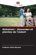 Alzheimer: demandes et plaintes de l'aidant