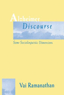 Alzheimer Discourse: Some Sociolinguistic Dimensions