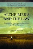 Alzheimer's and the Practice of Law: Counseling Clients with Dementia and Their Families