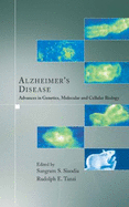 Alzheimer's Disease: Advances in Genetics, Molecular and Cellular Biology