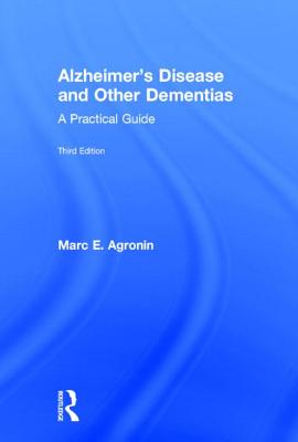 Alzheimer's Disease and Other Dementias: A Practical Guide - Agronin, Marc E, MD