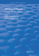 Alzheimer's Disease: Cause(s), Diagnosis, Treatment, and Care