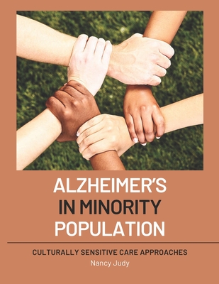 Alzheimers in Minority Populations: Culturally Sensitive Care Approaches - Judy, Nancy