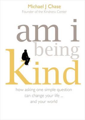 am i being kind - Chase, Michael J.