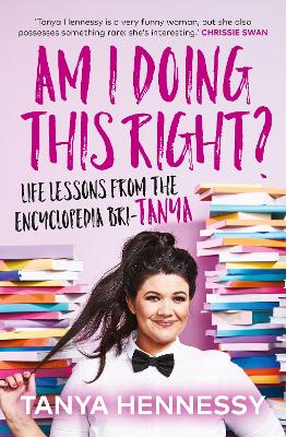 Am I Doing This Right?: Life lessons from the Encyclopedia Bri-Tanya - Hennessy, Tanya