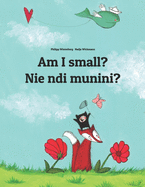 Am I small? Nie ndi munini?: Children's Picture Book English-Kikuyu (Bilingual Edition)