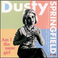 Am I the Same Girl - Dusty Springfield