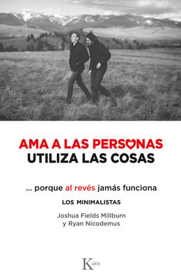 AMA a Las Personas, Utiliza Las Cosas: ...Porque Al Rev?s Jams Funciona - Fields Millburn, Joshua, and Nicodemus, Ryan