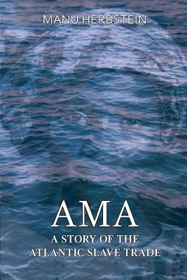 Ama, a Story of the Atlantic Slave Trade - Herbstein, Manu