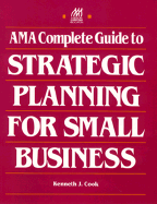 AMA Complete Guide to Strategic Planning for Small Business