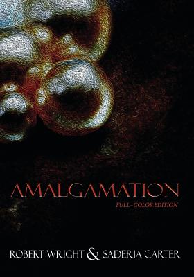 Amalgamation: (Full Color edition) - Carter, Saderia, and Wright, Robert