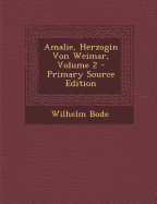 Amalie, Herzogin Von Weimar; Volume 2