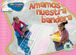 Amamos Nuestra Bandera: We Love Our Flag