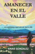 Amanecer En El Valle: La esperanza nace con un nuevo d?a