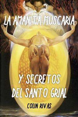 Amanita Muscaria: Y Secretos del Santo Grial - Wasson, Robert Gordon, and McKenna, Terence, and Maxwell, Jordan