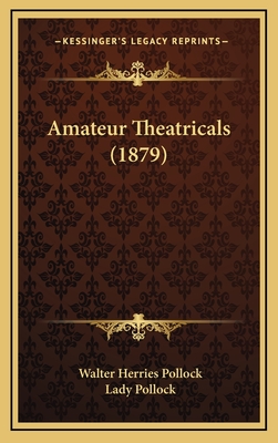 Amateur Theatricals (1879) - Pollock, Walter Herries, and Pollock, Lady