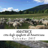 Amatrice; citta degli spaghetti all'Amatriciana: Calendar 2017
