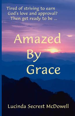 Amazed by Grace - McDowell, Lucinda Secrest