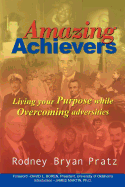 Amazing Achievers: Living Your Purpose While Overcoming Adversities
