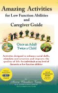 Amazing Activities for Low Function Abilities: And Caregiver Guide