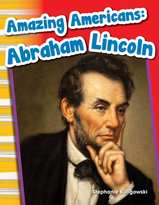 Amazing Americans Abraham Lincoln - Kuligowski, Stephanie