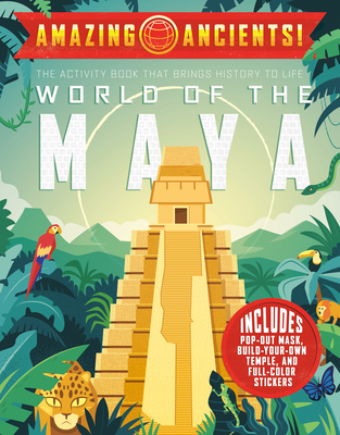 Amazing Ancients! World of the Maya - Kule, Elaine A.
