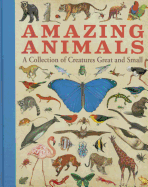 Amazing Animals: A Collection of Creatures Great and Small