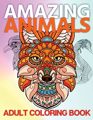 Amazing Animals Adult Coloring Book: A Fun and Relaxing Collection of Mandala Animal Images to Color - Nikolas Norbert
