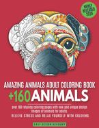 Amazing animals adult coloring book: over 160 relaxing coloring pages with new and unique design images of animals for adults. Relieve stress and relax yourself with coloring