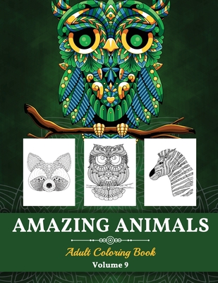 Amazing Animals Grown-ups Coloring Book: Perfect Stress Relieving Designs Animals for Grown-ups (Volume 9) - Pa Publishing