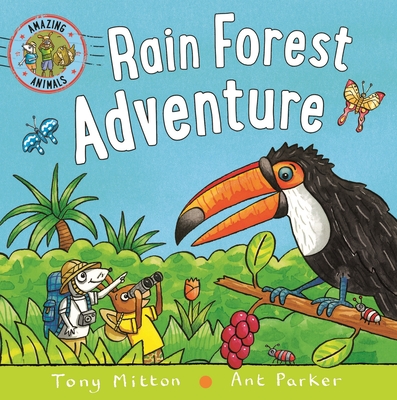 Amazing Animals: Rain Forest Adventure - Mitton, Tony, and Parker, Ant