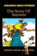 Amazing Bible Stories: The Story Of Samson