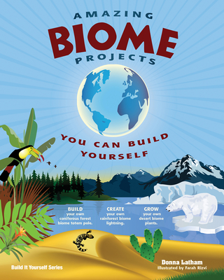 Amazing Biome Projects: You Can Build Yourselff - Latham, Donna